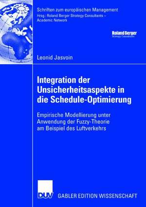 Integration der Unsicherheitsaspekte in die Schedule-Optimierung: Empirische Modellierung unter Anwendung der Fuzzy-Theorie am Beispiel des Luftverkehrs de Leonid Jasvoin