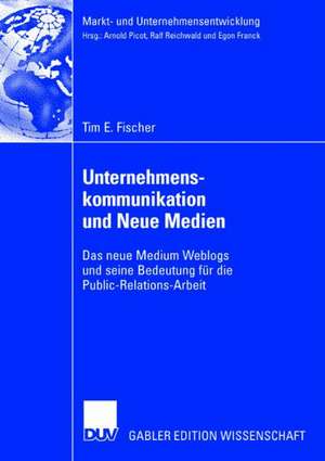 Unternehmenskommunikation und Neue Medien: Das neue Medium Weblogs und seine Bedeutung für die Public-Relations-Arbeit de Tim Fischer