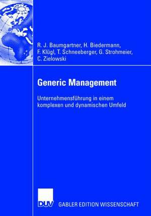 Generic Management: Unternehmensführung in einem komplexen und dynamischen Umfeld de Rupert Baumgartner