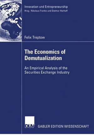 The Economics of Demutualization: An Empirical Analysis of the Securities Exchange Industry de Felix Treptow