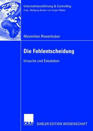 Die Fehlentscheidung: Ursache und Eskalation de Maximilian Riesenhuber