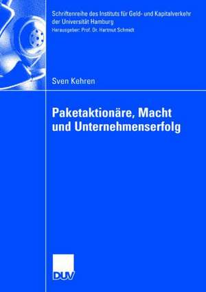 Paketaktionäre, Macht und Unternehmenserfolg de Sven Kehren