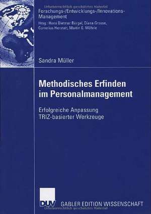 Methodisches Erfinden im Personalmanagement: Erfolgreiche Anpassung TRIZ-basierter Werkzeuge de Sandra Müller