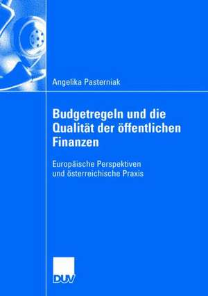 Budgetregeln und die Qualität der öffentlichen Finanzen: Europäische Perspektiven und österreichische Praxis de Angelika Pasterniak