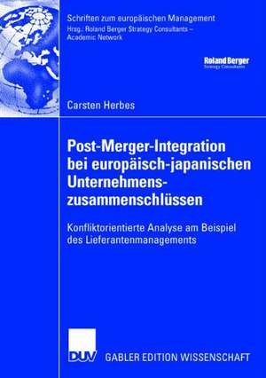 Post-Merger-Integration bei europäisch-japanischen Unternehmenszusammenschlüssen: Konfliktorientierte Analyse am Beispiel des Lieferantenmanagements de Carsten Herbes