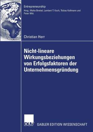 Nicht-lineare Wirkungsbeziehungen von Erfolgsfaktoren der Unternehmensgründung de Christian Herr