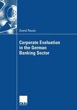 Corporate Evaluation in the German Banking Sector de Svend Reuse