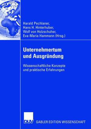 Unternehmertum und Ausgründung: Wissenschaftliche Konzepte und praktische Erfahrungen de Harald Pechlaner