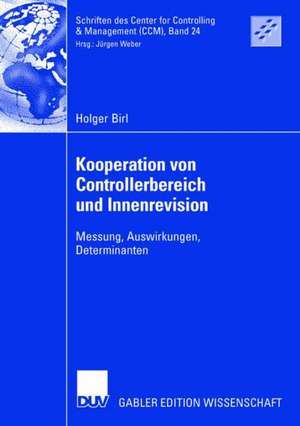 Kooperation von Controllerbereich und Innenrevision: Messung, Auswirkungen, Determinanten de Holger Birl