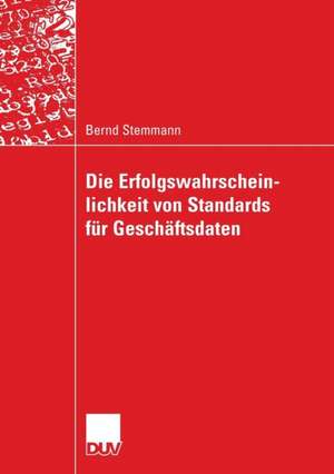 Die Erfolgswahrscheinlichkeit von Standards für Geschäftsdaten de Bernd Stemmann