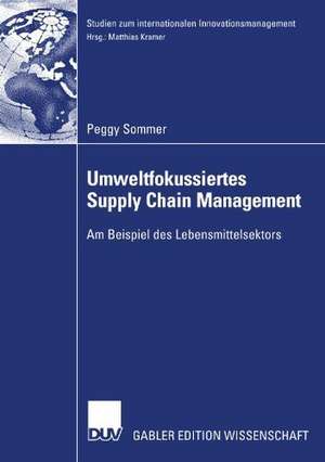 Umweltfokussiertes Supply Chain Management: Am Beispiel des Lebensmittelsektors de Peggy Sommer