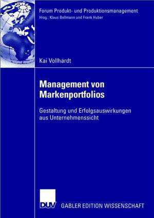 Management von Markenportfolios: Gestaltung und Erfolgsauswirkungen aus Unternehmenssicht de Kai Vollhardt