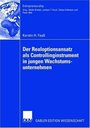 Der Realoptionsansatz als Controllinginstrument in jungen Wachstumsunternehmen de Kerstin Faaß