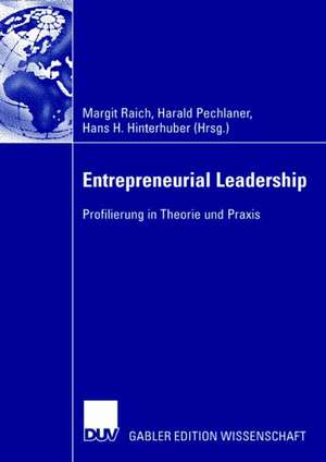 Entrepreneurial Leadership: Profilierung in Theorie und Praxis de Margit Raich