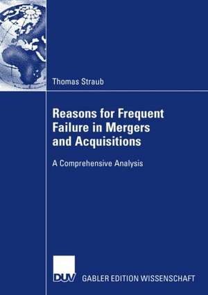 Reasons for Frequent Failure in Mergers and Acquisitions: A Comprehensive Analysis de Thomas Straub