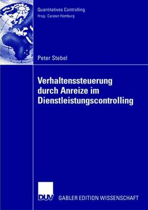 Verhaltenssteuerung durch Anreize im Dienstleistungscontrolling de Peter Stebel