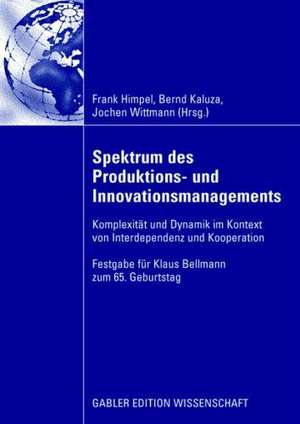 Spektrum des Produktions- und Innovationsmanagements: Komplexität und Dynamik im Kontext von Interdependenz und Kooperation de Frank Himpel