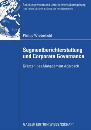 Segmentberichterstattung und Corporate Governance: Grenzen des Management Approach de Philipp Wiederhold