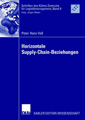 Horizontale Supply-Chain-Beziehungen: Potentiale der Zusammenarbeit zwischen Zulieferern in Supply Chains de Peter Hans Voß