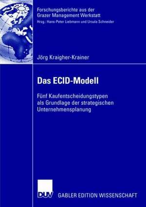 Das ECID-Modell: Fünf Kaufentscheidungstypen als Grundlage der strategischen Unternehmensplanung de Jörg Kraigher-Krainer