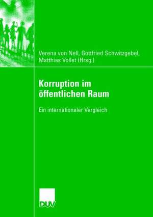 Korruption im öffentlichen Raum: Ein internationaler Vergleich de Verena von Nell