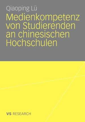 Medienkompetenz von Studierenden an chinesischen Hochschulen de Qiaoping Lü