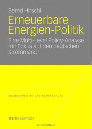 Erneuerbare Energien-Politik: Eine Multi-Level Policy-Analyse mit Fokus auf den deutschen Strommarkt de Bernd Hirschl