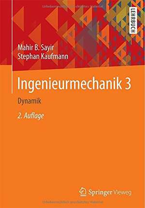 Ingenieurmechanik 3: Dynamik de Mahir B. Sayir