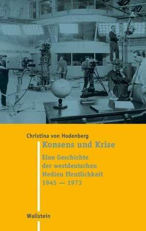 Konsens und Krise de Christina von Hodenberg