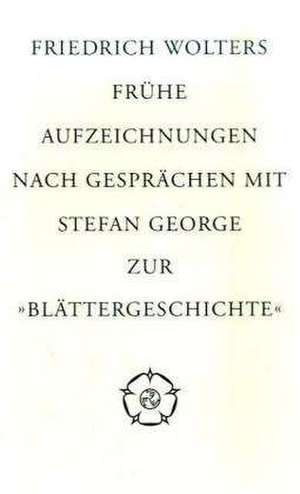 Frühe Aufzeichnungen nach Gesprächen mit Stefan George de Friedrich Wolters