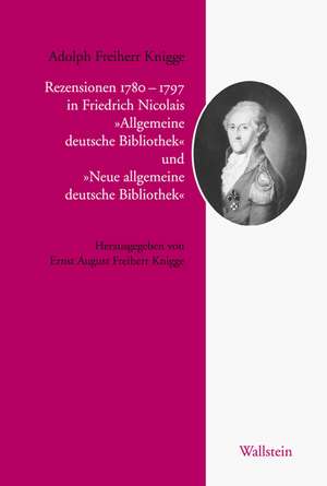 Rezensionen 1779-1797 in Friedrich Nicolais »Allgemeine deutsche Bibliothek« und »Neue allgemeine deutsche Bibliothek« de Adolph Freiherr Knigge