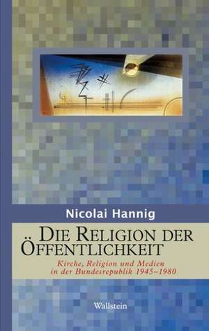 Die Religion der Öffentlichkeit de Nicolai Hannig