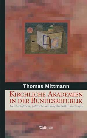 Kirchliche Akademien in der Bundesrepublik Deutschland de Thomas Mittmann