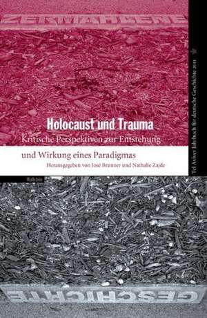 Tel Aviver Jahrbuch für deutsche Geschichte 39/2011. Holocaust und Trauma de José Brunner