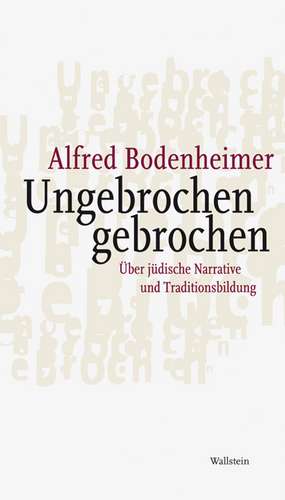 Ungebrochen gebrochen de Alfred Bodenheimer