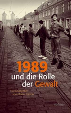 1989 und die Rolle der Gewalt de Martin Sabrow