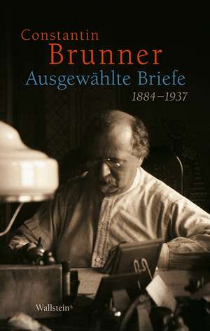 Ausgewählte Briefe 1884-1937 de Constantin Brunner