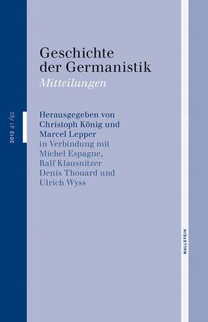 Geschichte der Germanistik. Mitteilungen 41/42 de Christoph König