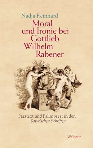 Moral und Ironie bei Gottlieb Wilhelm Rabener de Nadja Müller