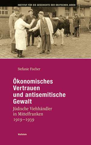 Ökonomisches Vertrauen und antisemitische Gewalt de Stefanie Fischer