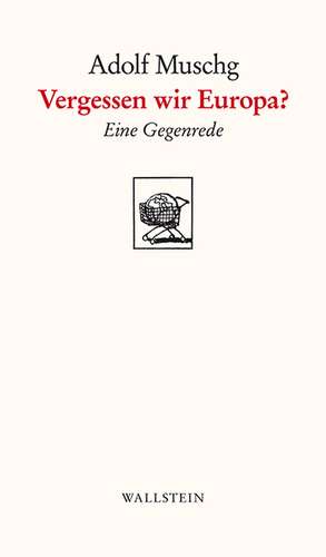 Vergessen wir Europa? de Adolf Muschg