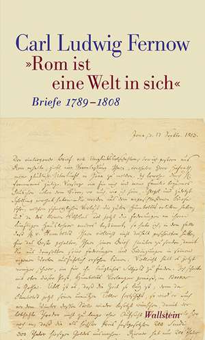 »Rom ist eine Welt in sich« de Carl Ludwig Fernow