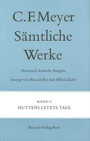 Sämtliche Werke. Historisch-kritische Ausgabe 08. Huttens letzte Tage de Conrad Ferdinand Meyer