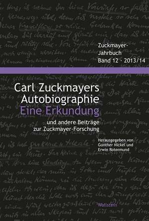 Zuckmayer-Jahrbuch 12, 2013/2014. Carl Zuckmayers Autobiographie. Eine Erkundung