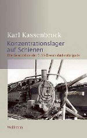 Konzentrationslager auf Schienen de Karl Kassenbrock