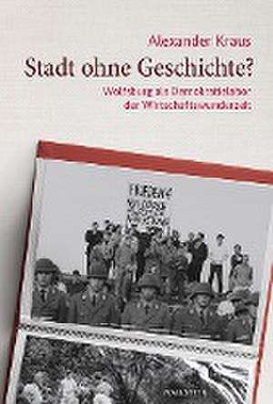 Stadt ohne Geschichte? de Alexander Kraus