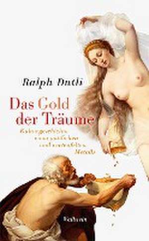 Das Gold der Träume de Ralph Dutli