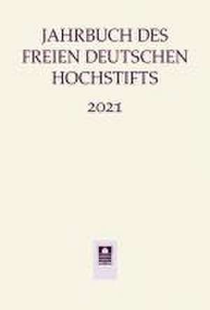 Jahrbuch Freies deutsches Hochstift 2021 de Anne Bohnenkamp