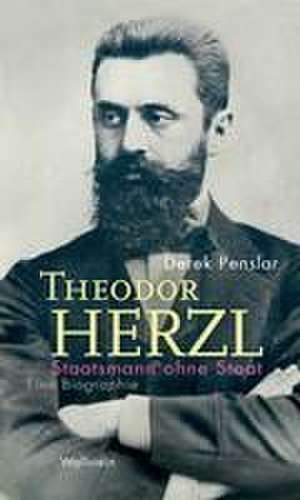 Theodor Herzl: Staatsmann ohne Staat de Derek Penslar