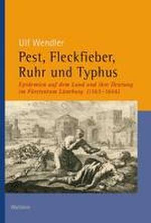 Pest, Fleckfieber, Ruhr und Typhus de Ulf Wendler